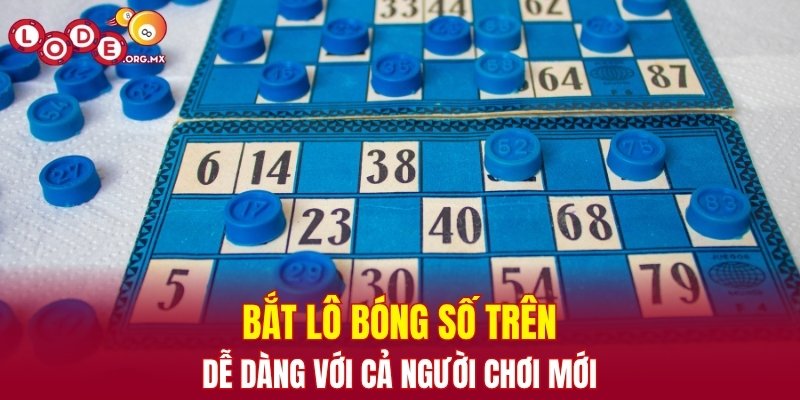 Bắt lô bóng số dễ dàng với cả người mới chơi