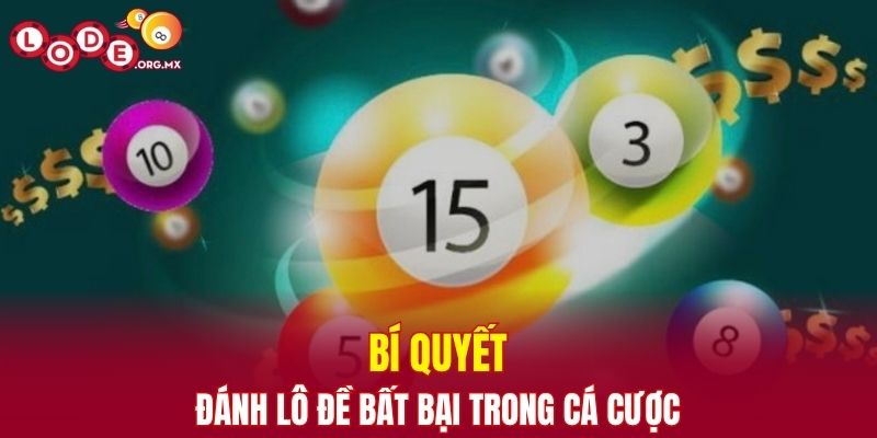 Bí quyết đánh lô đề bất bại trong cá cược