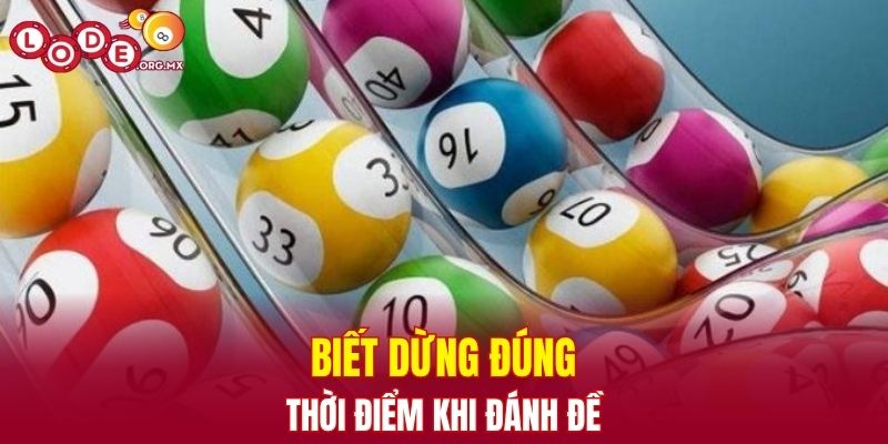 Biết dừng đúng thời điểm khi đánh đề