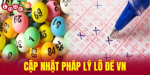 cập nhật pháp lý lô đề VN