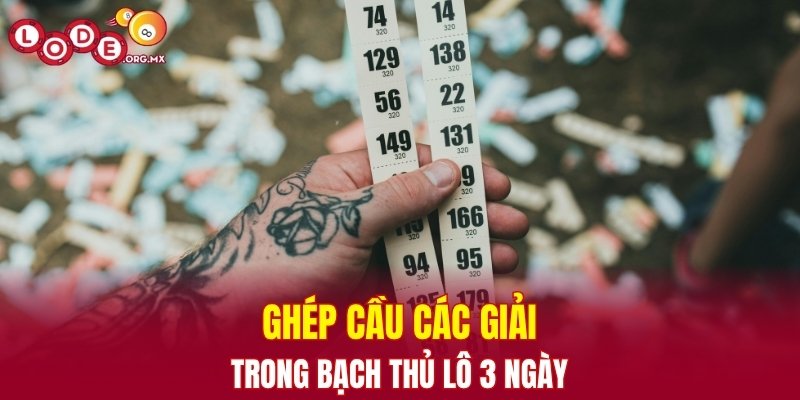 Ghép cầu các giải để tìm ra con bạch thủ chuẩn