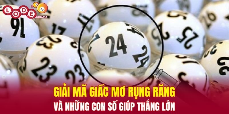 Giải mã giấc mơ rụng răng và những con số giúp thắng lớn