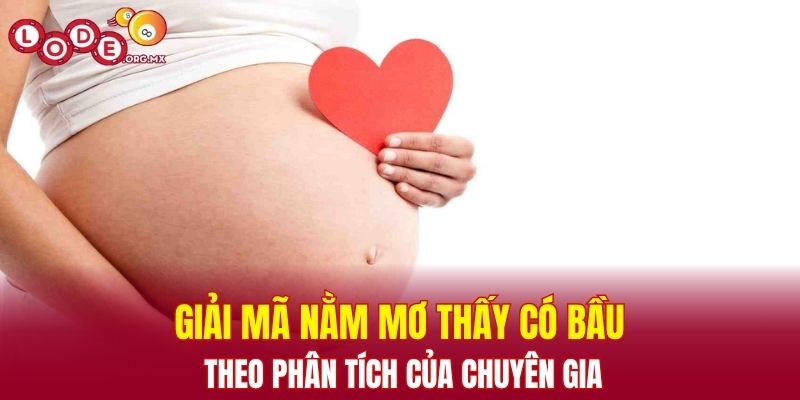 Giải mã nằm mơ thấy có bầu theo phân tích của chuyên gia