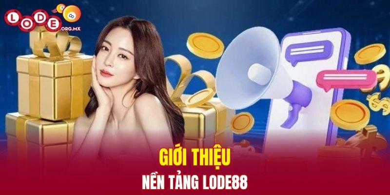 Giới thiệu nền tảng LODE88