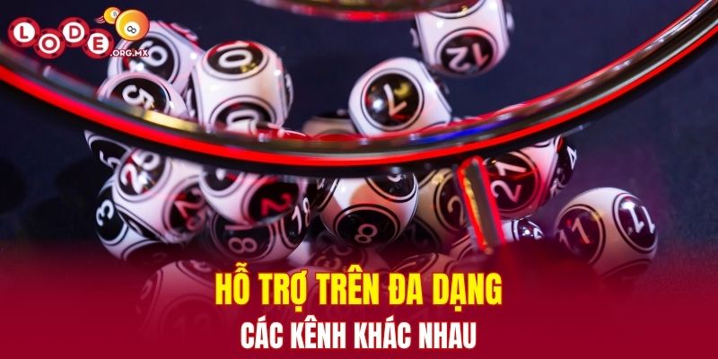 Hỗ trợ trên đa dạng các kênh khác nhau