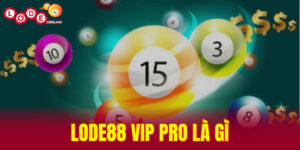 LODE88 Vip Pro là gì
