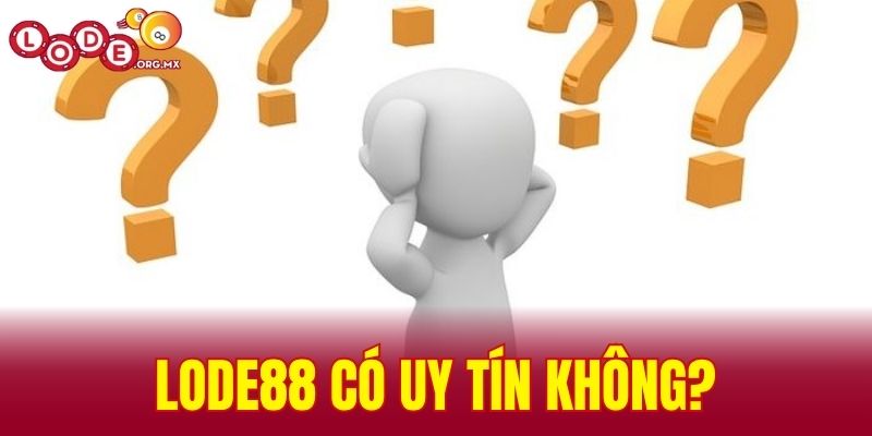 LODE88 có uy tín không