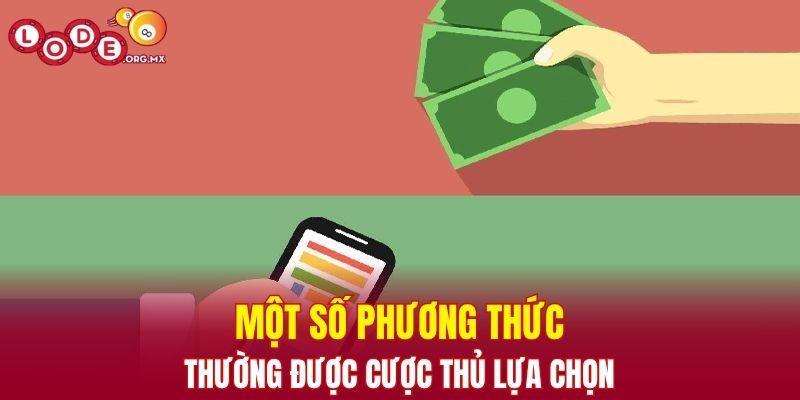 Một số phương thức thường được cược thủ lựa chọn