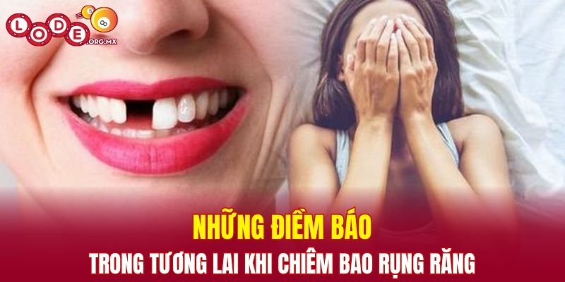 Những điềm báo trong tương lai khi chiêm bao rụng răng
