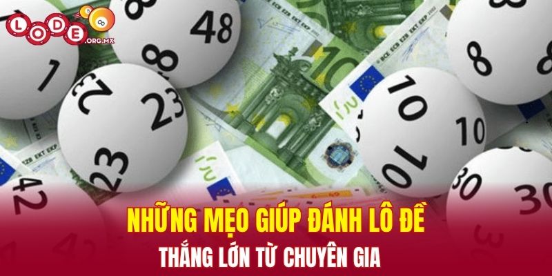 Những mẹo giúp đánh lô đề thắng lớn từ chuyên gia