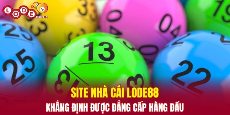 Site nhà cái LODE88 khẳng định được đẳng cấp hàng đầu