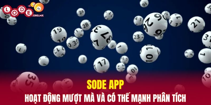 Sode App hoạt động mượt mà và có thế mạnh phân tích