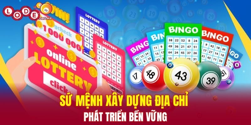 Sứ mệnh xây dựng địa chỉ phát triển bền vững