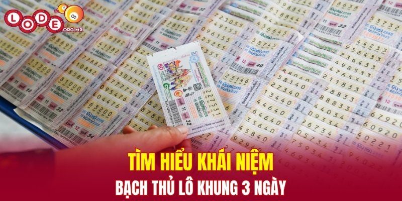Giải mã khái niệm bạch thủ lô khung 3 ngày