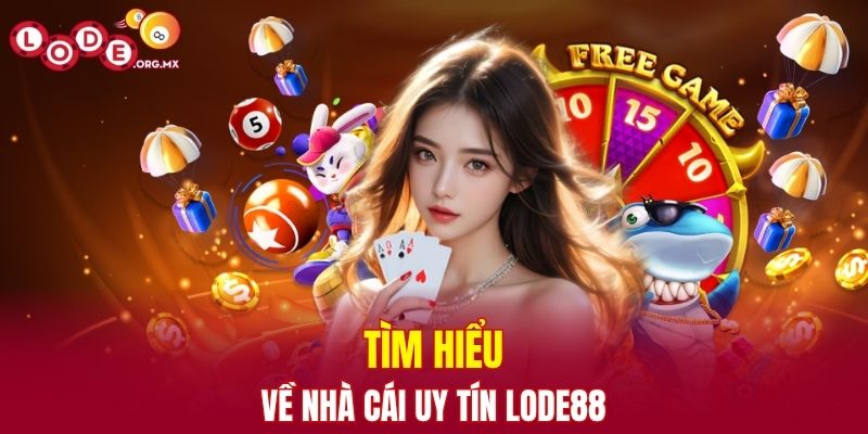 Tìm hiểu về nhà cái uy tín LODE88