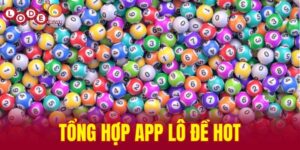 tổng hợp app lô đề hot