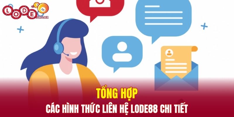 Tổng hợp các hình thức liên hệ LODE88 chi tiết