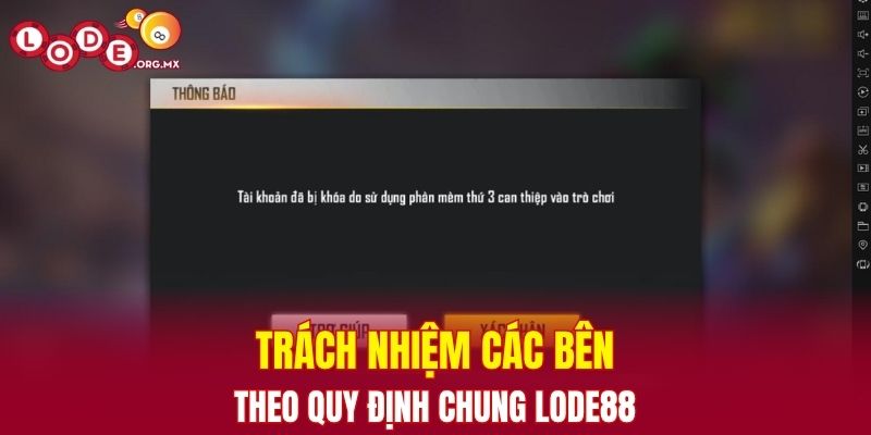 Trách nhiệm, quyền hạn các bên theo quy định chung LODE88