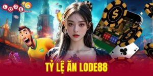 tỷ lệ ăn LODE88