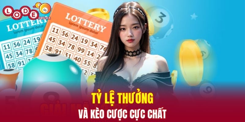 Tỷ lệ thưởng và kèo cược cực chất