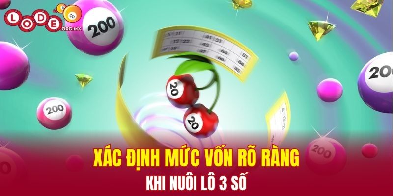 Xác định mức vốn rõ ràng khi nuôi lô 3 số