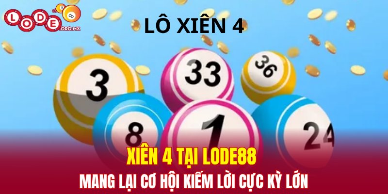 Xiên 4 tại LODE88 mang lại cơ hội kiếm lời cực kỳ lớn